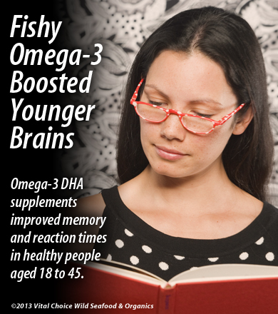 Fishy Omega-3 Boosted Younger Brains,Omega-3 DHA  Supplements improved memory and reaction times in healthy people aged 18 to 45
